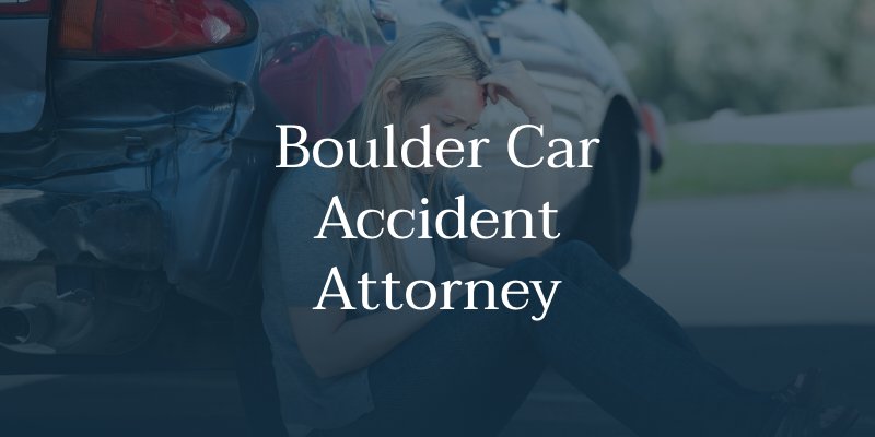 Boulder Car Accident Attorney