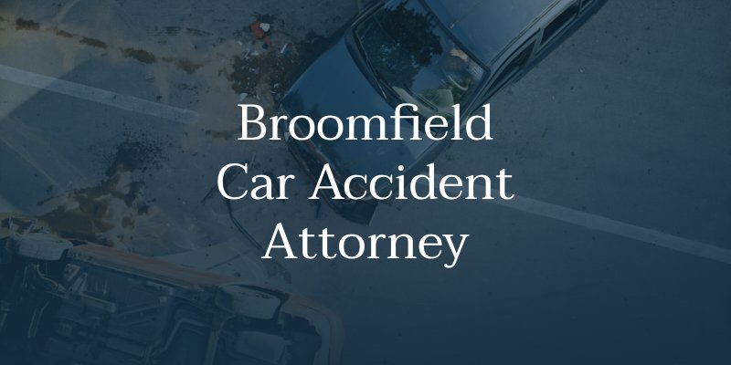 Broomfield Car Accident Attorney