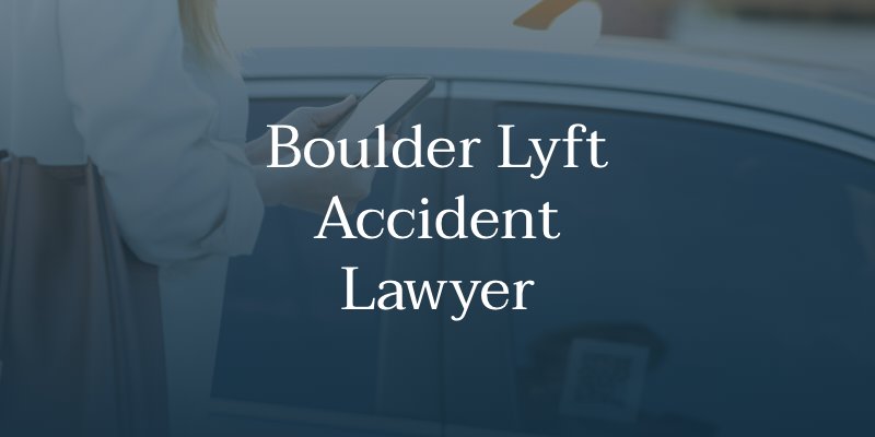 Boulder Lyft Accident Lawyer