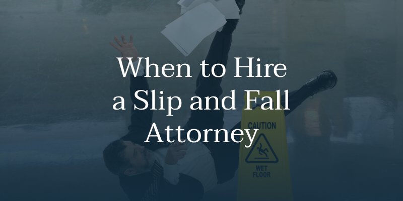 When to Hire a Slip and Fall Attorney